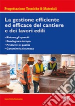 La gestione efficiente ed efficace del cantiere e dei lavori edili