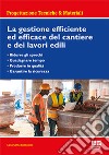 La gestione efficiente ed efficace del cantiere e dei lavori edili libro