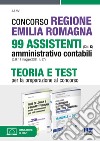 Concorso Regione Emilia Romagna 99 assistenti amministrativo contabili (Cat. C) (G.U. 11 maggio 2021, n. 37). Teoria e test per la preparazione al concorso libro