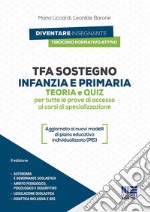 TFA sostegno infanzia e primaria. Teoria e quiz per tutte le prove di accesso ai corsi di specializzazione. Con espansione online