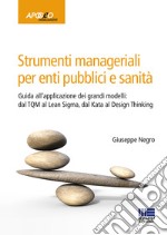 Strumenti manageriali per enti pubblici e sanità libro