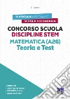 Concorso Scuola Discipline STEM Matematica (A26). Teoria e test. Con software di simulazione libro di Iodice Carla