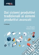 Dai sistemi produttivi tradizionali ai sistemi produttivi avanzati libro