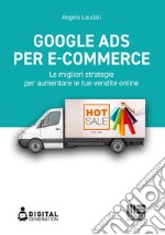 Google Ads per e-commerce. Le migliori strategie per aumentare le tue vendite online