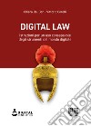 Digital law. Istruzioni per un uso consapevole degli strumenti del mondo digitale libro
