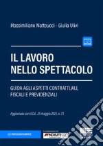 Il lavoro nello spettacolo. Guida agli aspetti contrattuali, fiscali e previdenziali