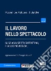 Il lavoro nello spettacolo. Guida agli aspetti contrattuali, fiscali e previdenziali libro di Matteucci Massimiliano Ulivi Giulia