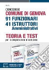 Concorso Comune di Genova. 91 funzionari 41 istruttori amministrativi. Kit. Con espansione online libro