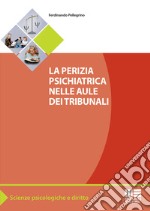 La perizia psichiatrica nelle aule dei tribunali libro