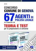 Concorso Comune di Genova. 67 agenti di polizia locale (G.U. 18 giugno 2021, n. 48). Kit. Con espansione online libro