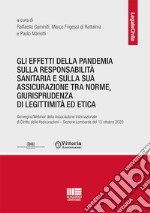 Gli effetti della pandemia sulla responsabilità sanitaria e sulla sua assicurazione tra norme, giurisprudenza di legittimità ed etica libro