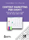 Content marketing per eventi. Come promuoverli e raccontarli con sito, blog e social media libro