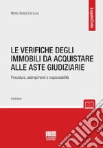 Le verifiche sugli immobili da acquistare alle aste giudiziarie. Procedure, adempimenti e responsabilità libro