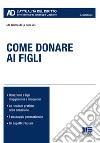 Come donare ai figli libro di Grimaldi I. (cur.)