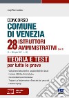 Concorso comune di Venezia 28 istruttori amministrativi (Cat. C) (G.U. 16 luglio 2021, n. 56). Con espansione online. Con software di simulazione libro