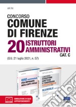 Concorso Comune di Firenze 20 istruttori amministrativi Cat. C (G.U. 21 luglio 2021, n. 57). Kit. Con espansione online. Con software di simulazione libro