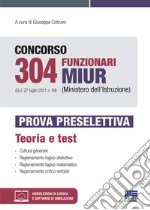 Concorso 304 Funzionari MIUR (Ministero dell'Istruzione) (G.U. 27 luglio 2021 n. 59). Prova preselettiva. Con espansione online. Con software di simulazione libro