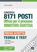 Concorso 8171 posti Ufficio per il processo Ministero Giustizia. Prova scritta. Teoria e test. Con aggiornamento online. Con software di simulazione libro