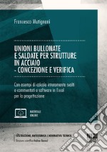 Unioni bullonate e saldate per strutture in acciaio. Concezione e verifica libro