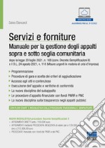 Servizi e forniture. Manuale per la gestione degli appalti sopra e sotto soglia comunitaria. Con modulistica online libro