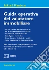 Guida operativa del valutatore immobiliare. Con espansione online libro di Moncelli Massimo