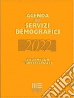 Agenda dei servizi demografici 2022. Vademecum professionale libro