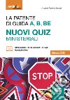La patente di guida A, B, BE. Nuovi quiz ministeriali. Con software di simulazione libro di Sangalli R. (cur.)