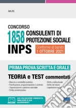 Concorso 1858 consulenti di protezione sociale INPS. Prima prova scritta e orale. Teoria e test commentati. Con software di simulazione libro