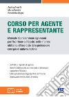 Corso per agente e rappresentante. Manuale di preparazione agli esami per l'iscrizione al Registro delle imprese abilitante all'esercizio della professione con quiz di autovalutazione libro