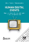 Human digital events. Ripensare gli eventi in un mondo digitale e in una prospettiva umana libro