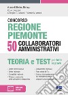 Concorso regione Piemonte 50 collaboratori amministrativi. Con software di simulazione libro