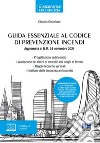 Guida essenziale al codice di prevenzione incendi libro