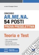 Concorso AR.ME.NA. 54 posti Prova preselettiva. Teoria e test. Con espansione online. Con software di simulazione libro