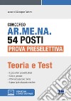 Concorso AR.ME.NA. 54 posti Prova preselettiva. Teoria e test. Con espansione online. Con software di simulazione libro