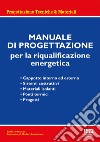 Manuale di progettazione per la riqualificazione energetica libro di De Martin Paolo