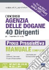 Concorso Agenzia delle dogane. 40 Dirigenti (G.U. 5 novembre 2021 n. 88). Prova Preselettiva. Manuale completo. Con espansione online. Con software di simulazione libro