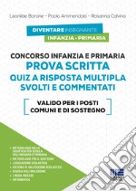 Concorso Infanzia e Primaria. Prova scritta. Quiz a risposta multipla svolti e commentati libro