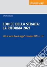 Nuovo codice della strada commentato. Annotato con la giurisprudenza. La riforma 2021 libro