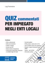 Quiz commentati per impiegato negli enti locali. Con espansione online