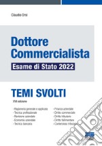 Dottore commercialista. Esame di Stato 2022. Temi svolti libro