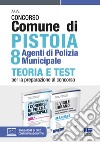 Kit concorso Comune di Pistoia 8 agenti di Polizia Municipale: Quiz commentati per i concorsi in Polizia municipale-Il vigile urbano. Manuale per agenti e ufficiali di polizia locale, municipale e provinciale libro di Cipriani Nicola Dall'Aglio Roberto Bertuzzi Rosa