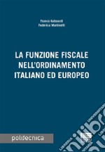 La funzione fiscale nell'ordinamento italiano ed europeo libro