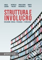 Struttura e involucro. Evoluzione storica, tipologica e tecnologica