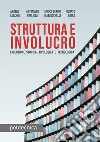 Struttura e involucro. Evoluzione storica, tipologica e tecnologica libro