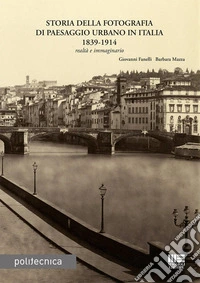 Storia della fotografia di paesaggio urbano in Italia 1839-1914