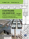 Costruire un edificio. Tecniche, sistemi e materiali costruttivi libro di Puglisi Valentina Cazzaniga Matteo