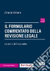 Il formulario commentato del revisore legale libro di Urbano Armando