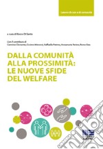 Dalla comunità alla prossimità: le nuove sfide del welfare libro