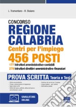 Concorso regione Calabria. Centri per l'impiego 456 posti 177 istruttori amministrativo-contabili 279 Istruttori direttivi-amministrativo-finanziari. Prova scritta. Con software di simulazione libro