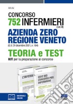 Concorso 752 infermieri. Azienda Zero regione Veneto (G.U. 31 dicembre 2021, n. 104). Teoria e test. Kit per la preparazione al concorso. Con espansione online. Con software di simulazione libro